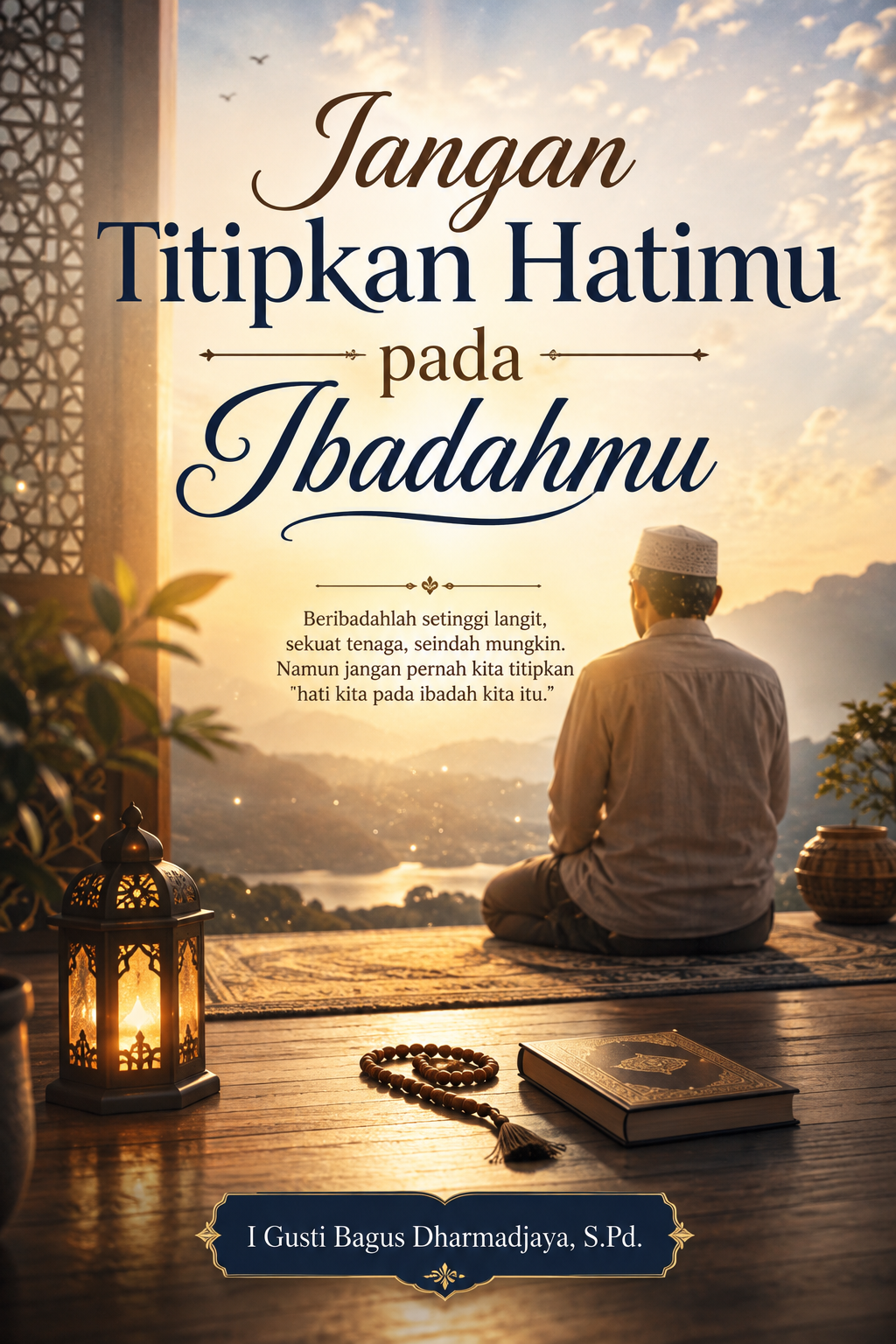 Jangan Titipkan Hatimu pada Ibadahmu