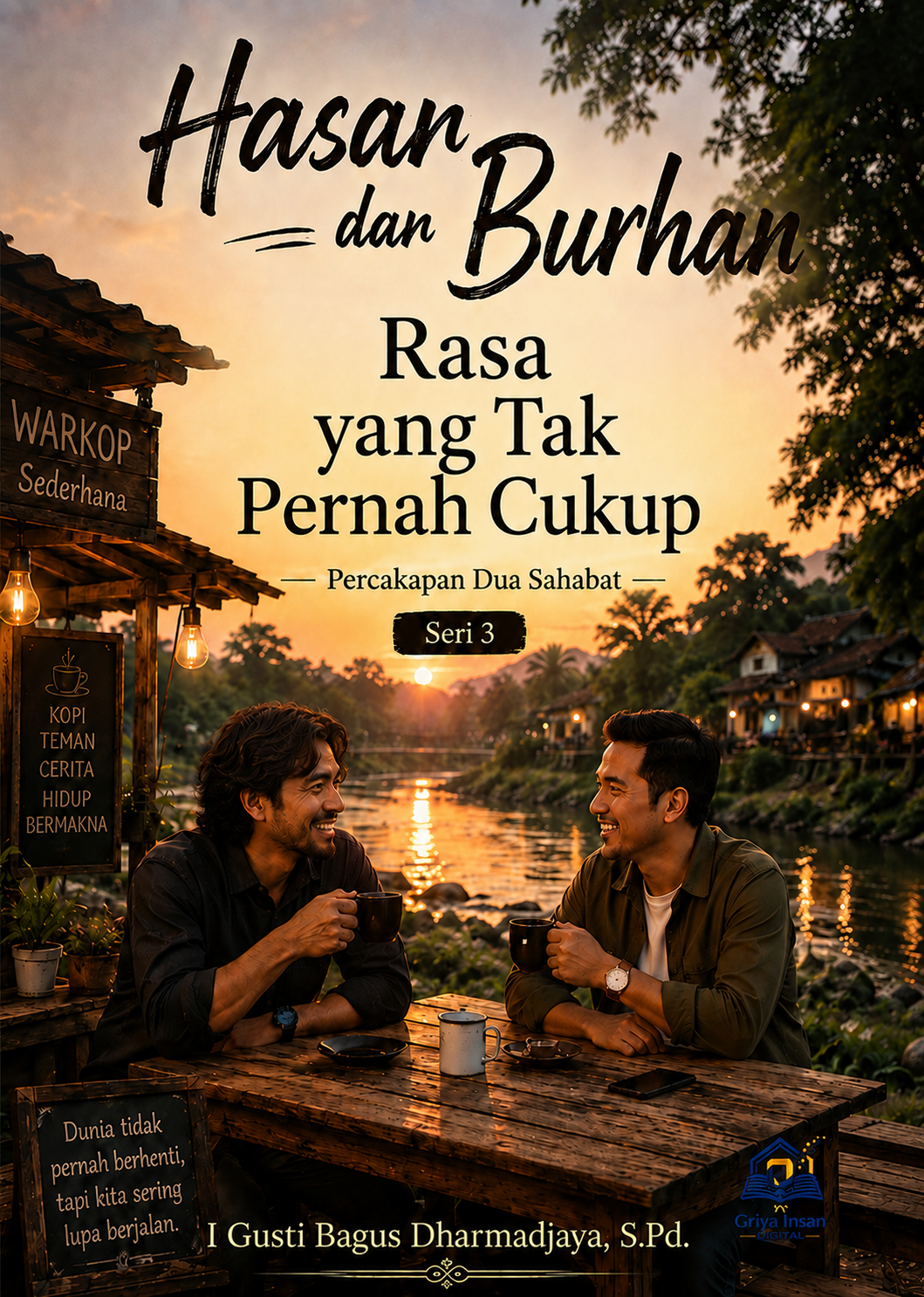 Hasan dan Burhan  Rasa yang Tak Pernah Cukup Percakapan Dua Sahabat Seri 3